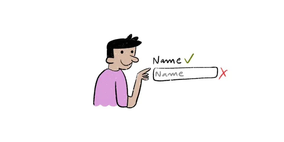 Use of placeholder texts as labels can be one of the biggest errors when designing a form.
